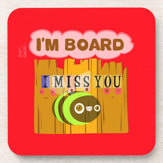 I Am Board, I Miss You Bee Art Print/Graphic Coaster (Front)