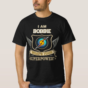I Am BOBBIE What's Your Superpower T-Shirt