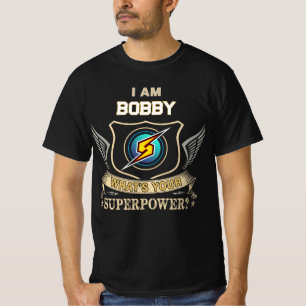 I Am BOBBY What's Your Superpower T-Shirt
