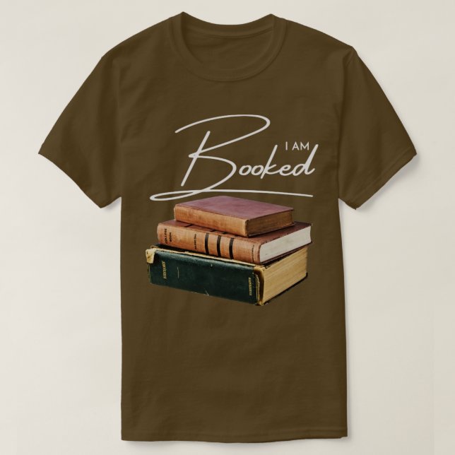 I am Booked 1 T-Shirt (Design Front)