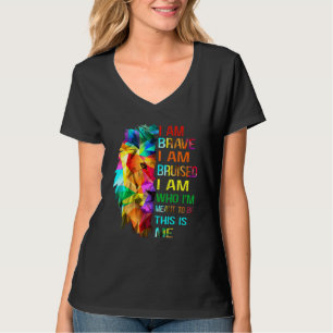 I Am-Brave I Am Bruised I Am Who Im Meant To Be Th T-Shirt