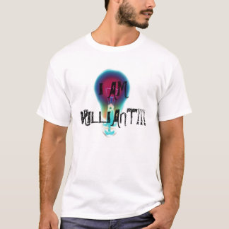 I AM BRILLIANT!!! T-Shirt