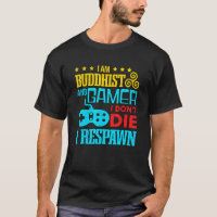 I Am Buddhist And Gamer I Dont Die I Respawn Zen G