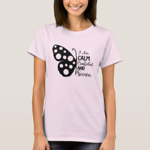 I am calm confident and secure T-Shirt
