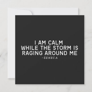 I Am Calm While The Storm Is Raging Around Me Card