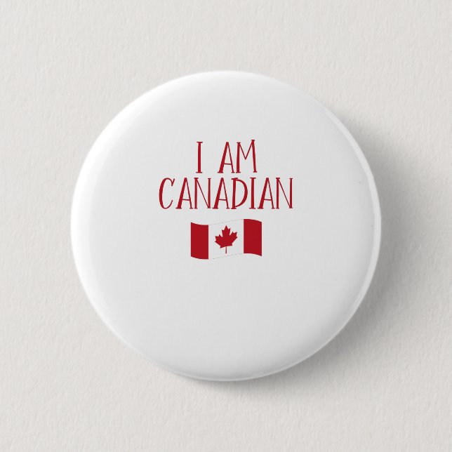 I Am Canadian 6 Cm Round Badge (Front)