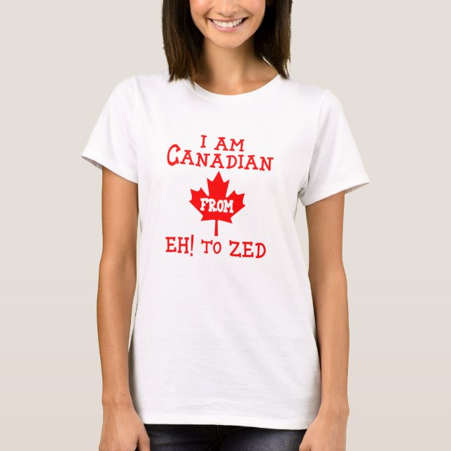  ​I Am Canadian from Eh! to Zed - T-Shirt (Front)