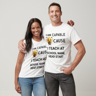 I Am Capable Because I Teach At School Name White T-Shirt