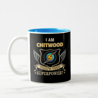 I Am CHITWOOD What's Your Superpower Two-Tone Coffee Mug