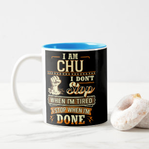 I Am Chu. I Don't Stop When I'm Tired Two-Tone Coffee Mug