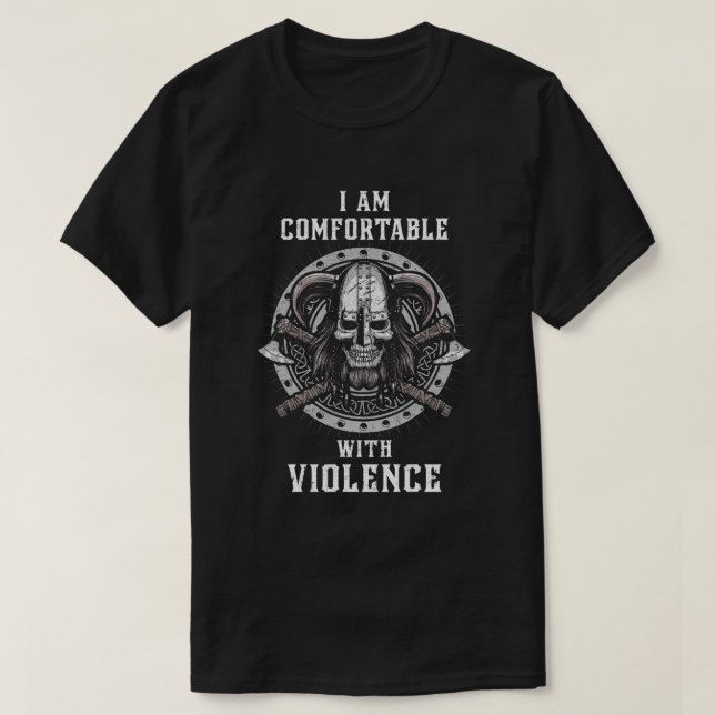 I Am Comfortable With Violence Valhalla Viking T-Shirt (Design Front)