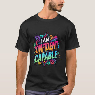 I am Confident and capable Positive Affirmation De T-Shirt