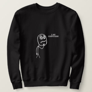 I am Confusion Sweatshirt