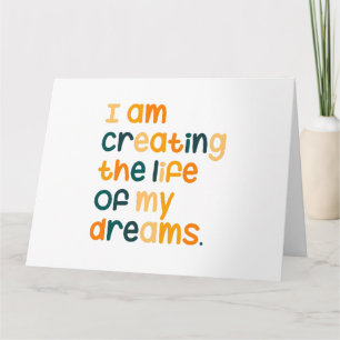 I am creating the life of my dreams  card
