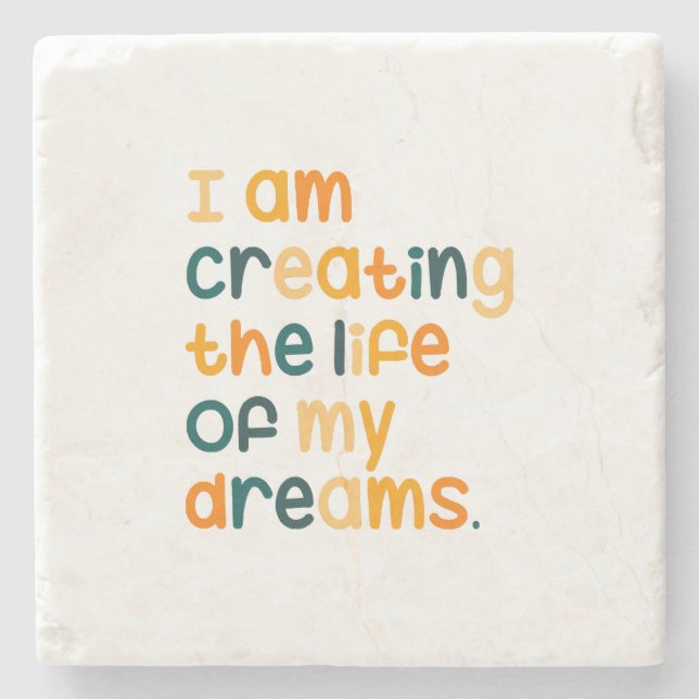 I am creating the life of my dreams  stone coaster (Front)