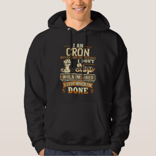 I Am Cron. I Don't Stop When I'm Tired Hoodie