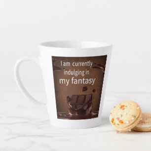 I am currently indulging in my fantasy Latte Mug