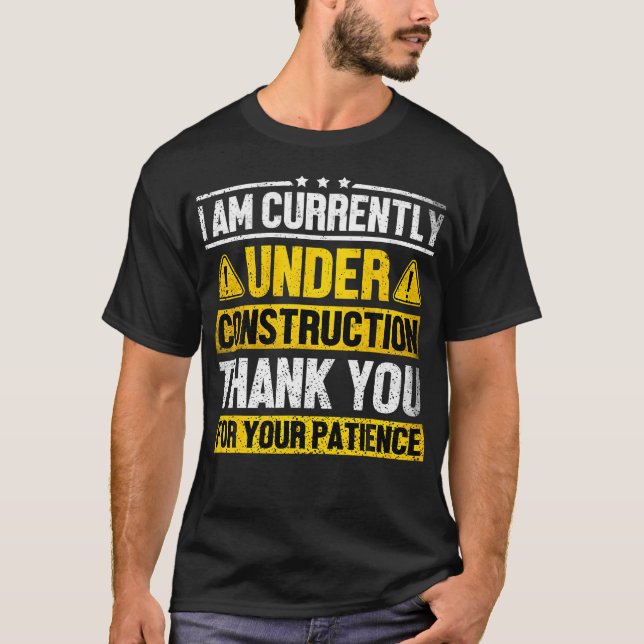 I Am Currently Under Construction Fitness Gym Work T-Shirt (Front)