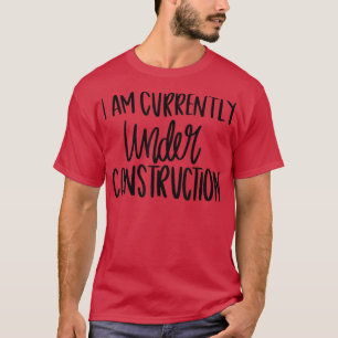 I Am Currently Under Construction Funny Yoga Team  T-Shirt