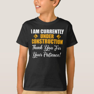 I Am Currently Under Construction T-Shirt