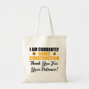 I Am Currently Under Construction Tote Bag