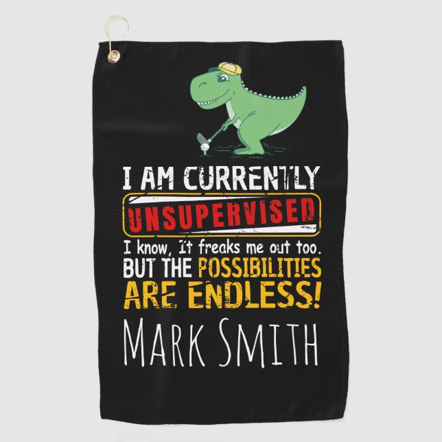 I Am Currently Unsupervised I Know It Dinosaur Golf Towel (Front)