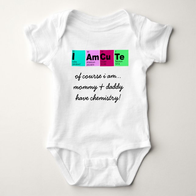 I Am CuTe (mummy & daddy have chemistry!) Baby Bodysuit (Front)