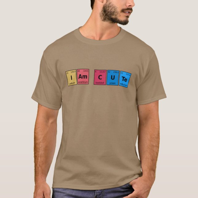 I am Cute Periodic Table T-Shirt (Front)