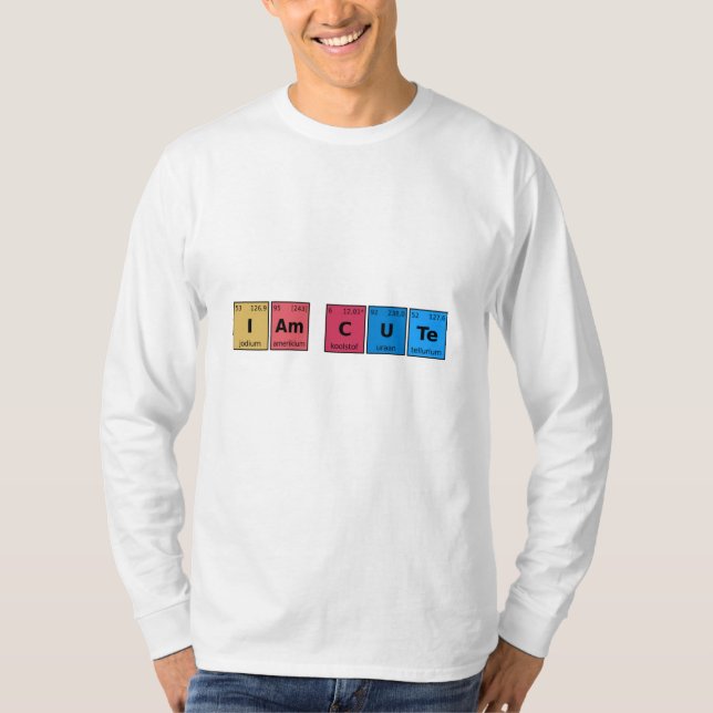 I am Cute Periodic Table T-Shirt (Front)