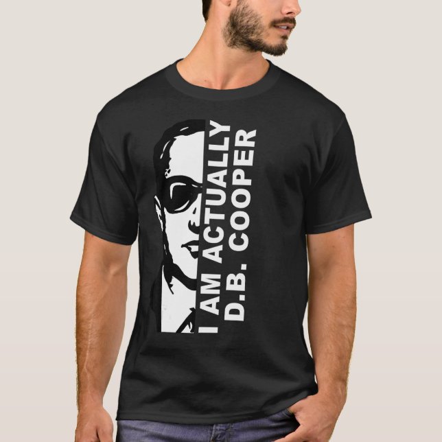I Am D B  Cooper T-Shirt (Front)