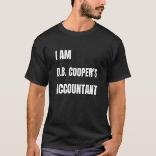 I Am D B Cooper's Accountant Hijack Skydive 1971 T-Shirt