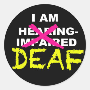 I AM DEAF, NOT HEARING-IMPAIRED sticker