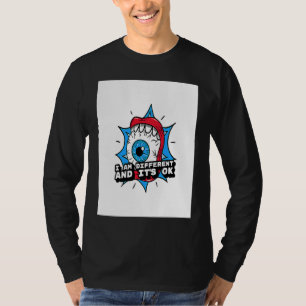 I am different and It's ok T-Shirt