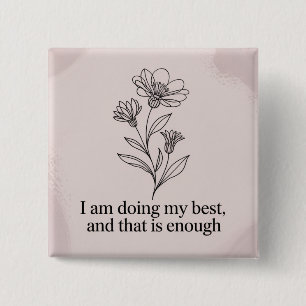 I Am Doing My Best, And That Is Enough 15 Cm Square Badge