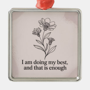 I Am Doing My Best, And That Is Enough Metal Tree Decoration