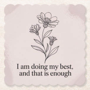 I Am Doing My Best, And That Is Enough Paper Coaster