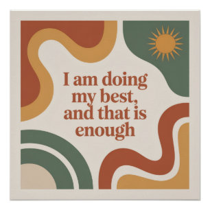 I Am Doing My Best, And That Is Enough Poster