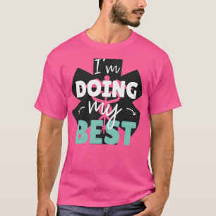 I am doing my best for pharmacists paramedics nurs T-Shirt