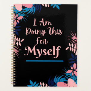 I Am Doing This For Myself Planner