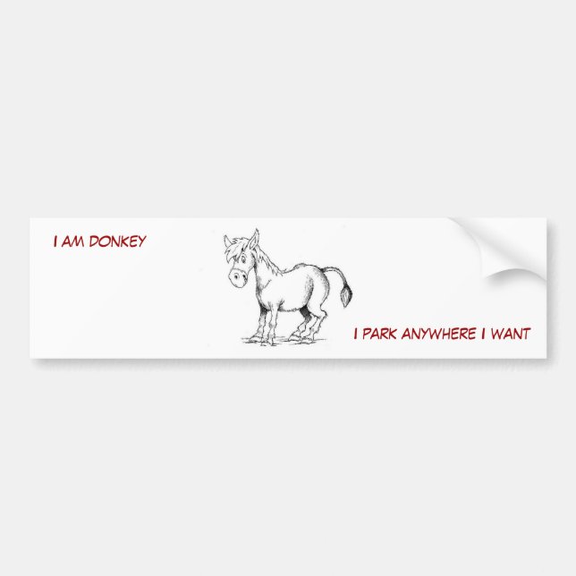 I am donkey, I park anywhere I want Bumper Sticker (Front)