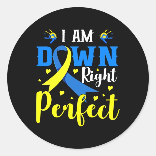 I Am Down Right Perfect Syndrome Awareness Family  Classic Round Sticker (Front)
