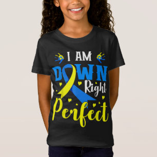 I Am Down Right Perfect Syndrome Awareness Family T-Shirt