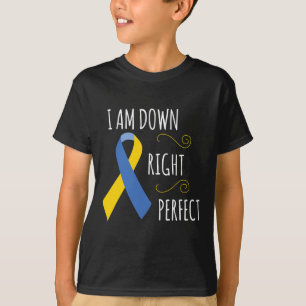 I Am Down Right Perfect Syndrome Awareness Family T-Shirt