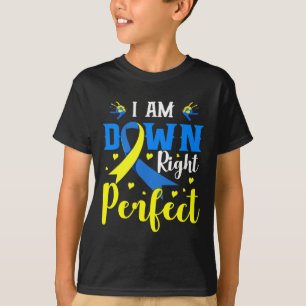 I Am Down Right Perfect Syndrome Awareness Family  T-Shirt