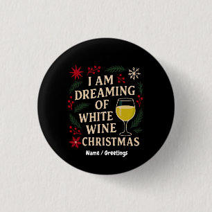 I Am Dreaming of White Wine Christmas Funny Gift 3 Cm Round Badge