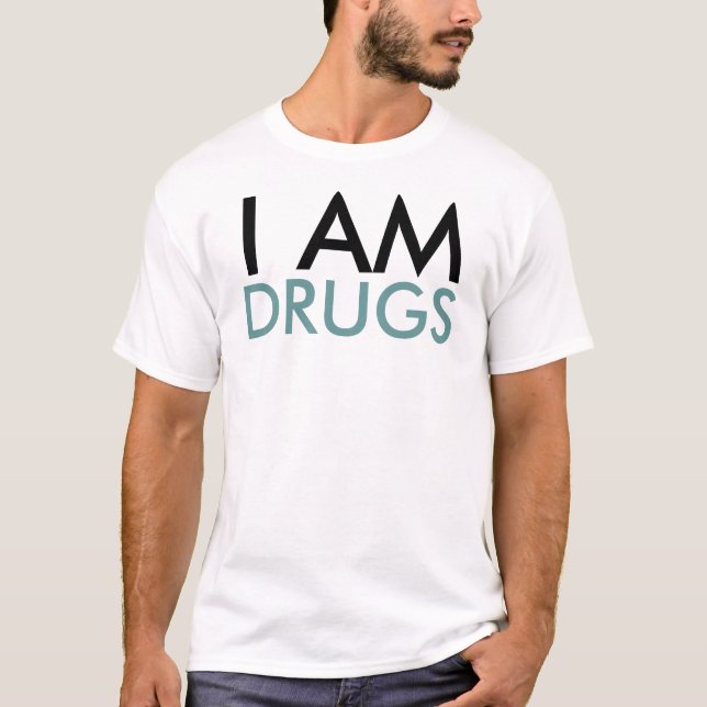 I Am Drugs T-Shirt (Front)