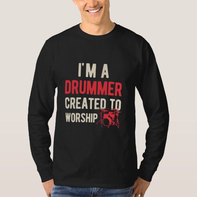 I Am Drummer Created To Worship T-Shirt (Front)