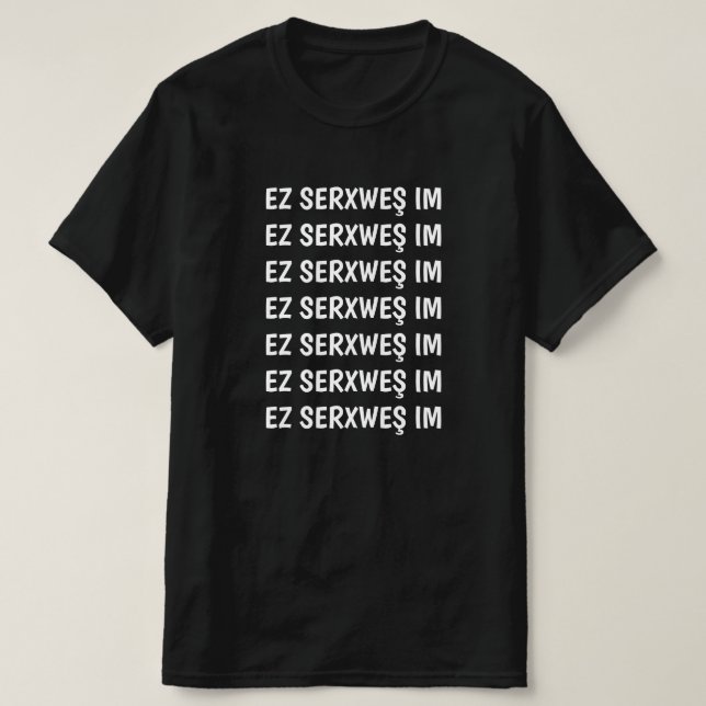 I am drunk in Kurdish - ez serxweş im T-Shirt (Design Front)