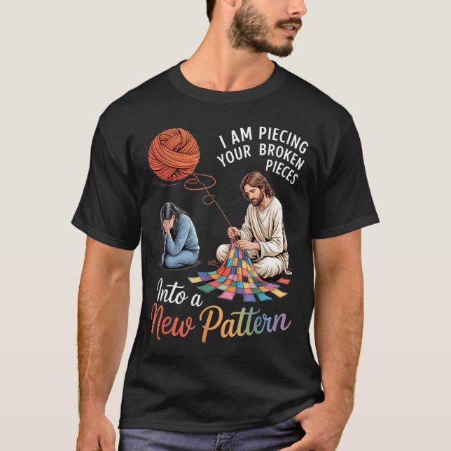 I Am ecing Your Broken eces Into A New Pattern 1 T-Shirt (Front)