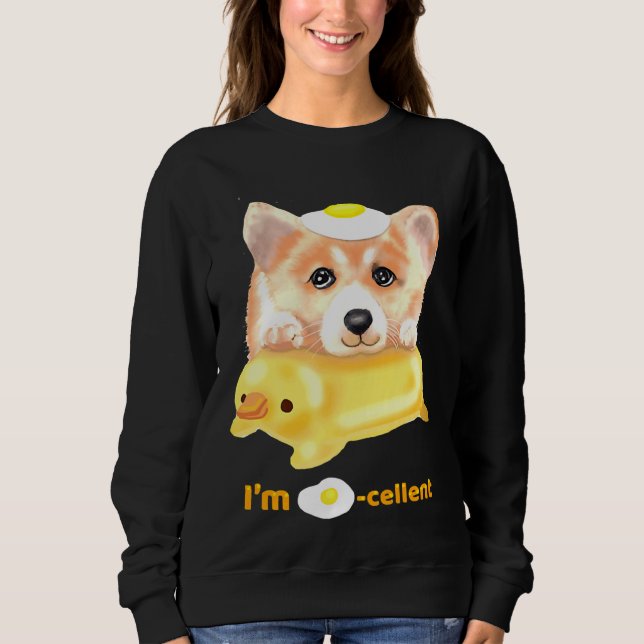 I Am Egg Cellent Excellent Corgi Sweatshirt (Front)